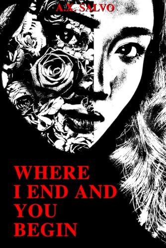 Where I End And You Begin: a haunting collection of art & poetry (Beautiful Shadows - Dark Poetry Series, Band 2) von Independently published