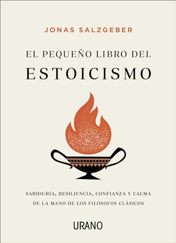 El pequeño libro del estoicismo: Sabiduría, resiliencia, confianza y calma de la mano de los filósofos clásicos (Crecimiento personal) von Urano