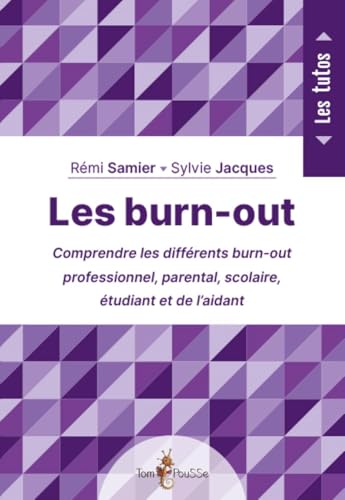 Les burn-out : Comprendre les différents burn-out professionnel, parental, scolaire, étudiant et de l'aidant (Les tutos) von TOM POUSSE