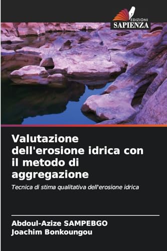 Valutazione dell'erosione idrica con il metodo di aggregazione: Tecnica di stima qualitativa dell'erosione idrica