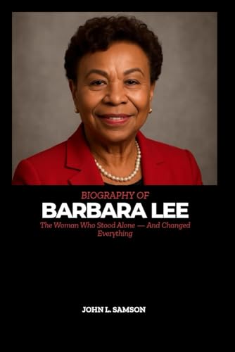 Biography of Barbara Lee: The Woman who stood alone and changed everything von Independently published