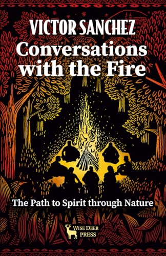 Conversations with the Fire: The Path to Spirit through Nature von Wise Deer Press