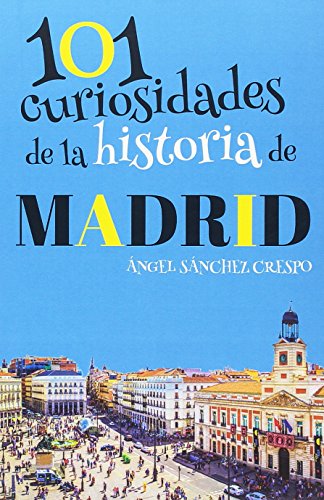 101 CURIOSIDADES DE LA HISTORIA DE MADRID von Guadarramistas Editorial