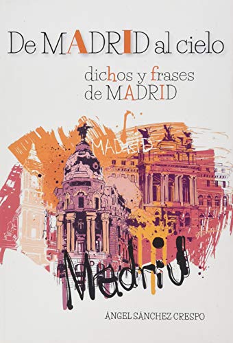 DE MADRID AL CIELO: DICHOS Y FRASES DE MADRID von Guadarramistas Editorial