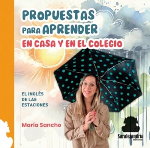 PROPUESTAS PARA APRENDER EN CASA Y EN EL COLEGIO: EL INGLÉS DE LAS ESTACIONES PROPUESTAS PARA APRENDER EN CASA Y EN EL COLEGIO: EL INGLÉS DE LAS ESTACIONES von Sar Alejandria Ediciones