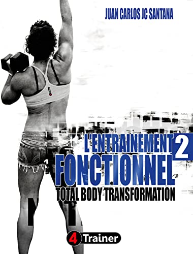 L'Entrainement Fonctionnel 2 : Total Body Transformation von 4 TRAINER