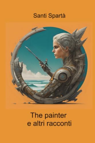 The painter e altri racconti (La community di ilmiolibro.it)