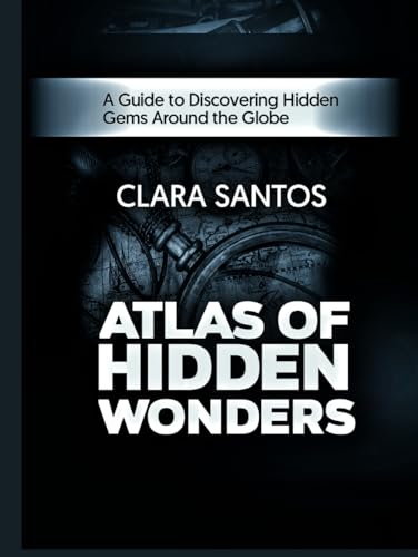 Atlas of Hidden Wonders: A Guide to Discovering Hidden Gems Around the Globe von Independently published