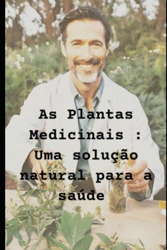 Plantas medicinais: Uma solução natural para a saúde von Independently published