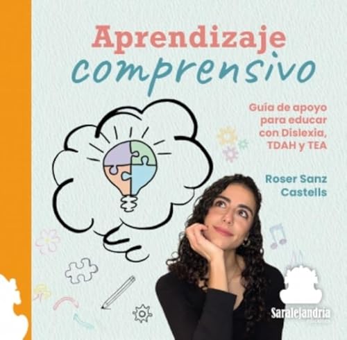 APRENDIZAJE COMPRENSIVO: GUÍA DE APOYO PARA EDUCAR CON DISLEXIA, TDAH Y TEA APRENDIZAJE COMPRENSIVO: GUÍA DE APOYO PARA EDUCAR CON DISLEXIA, TDAH Y TEA von Sar Alejandria Ediciones