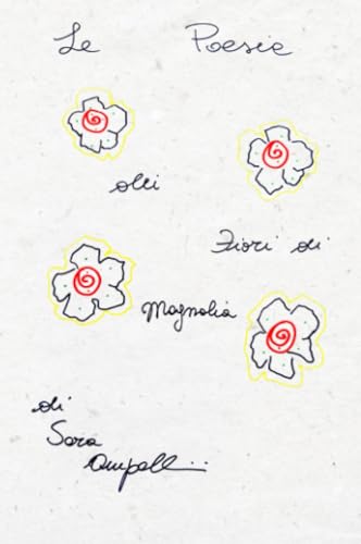 Le poesie dei fiori di magnolia (La community di ilmiolibro.it) von ilmiolibro self publishing