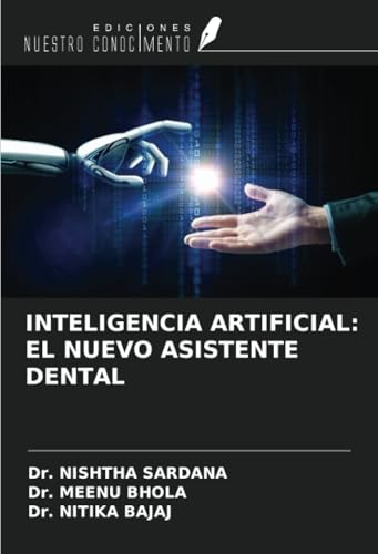 INTELIGENCIA ARTIFICIAL: EL NUEVO ASISTENTE DENTAL von Ediciones Nuestro Conocimiento