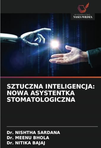 SZTUCZNA INTELIGENCJA: NOWA ASYSTENTKA STOMATOLOGICZNA: DE von Wydawnictwo Nasza Wiedza