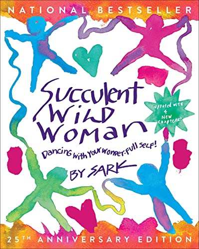 Succulent Wild Woman (25th Anniversary Edition): Dancing with Your Wonder-full Self von Atria Books