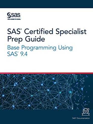 SAS® Certified Specialist Prep Guide: Base Programming Using SAS® 9.4