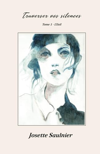 TRAVERSER VOS SILENCES: TOME 1 - L'EXIL von Publication indépendante