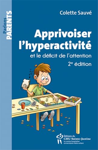 APPRIVOISER L´HYPERACTIVITÉ ET LE DÉFICIT DE L´ATTENTION von STE JUSTINE