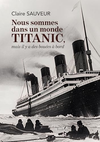 Nous sommes dans un monde titanic, mais il y a des bouées à bord von Baudelaire