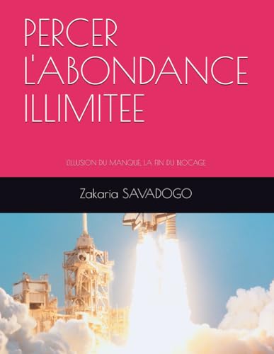 PERCER L'ABONDANCE ILLIMITEE: L'ILLUSION DU MANQUE, LA FIN DU BLOCAGE von Independently published