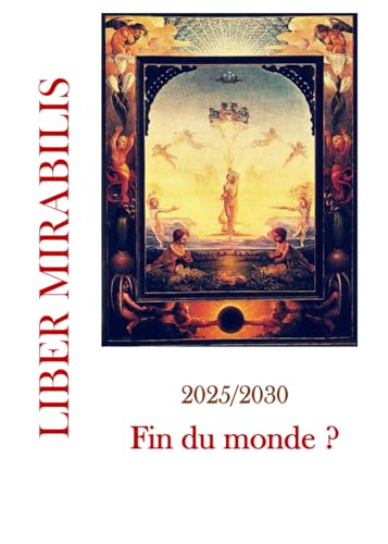 2025/2030 : Fin du monde ?: Revue LIBER MIRABILIS n°147 2025/2030 : Fin du monde ?: Revue LIBER MIRABILIS n°147 von LIBER MIRABILIS