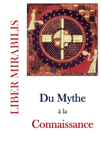 Du Mythe à la Connaissance.: LIBER MIRABILIS 148: REVUE LIBER MIRABILIS N°148 Du Mythe à la Connaissance.: LIBER MIRABILIS 148: REVUE LIBER MIRABILIS N°148 von LIBER MIRABILIS