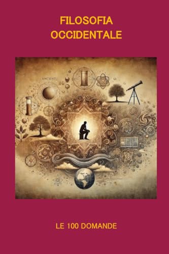 FILOSOFIA OCCIDENTALE LE 100 DOMANDE FILOSOFIA OCCIDENTALE LE 100 DOMANDE von LATORRE EDITORE