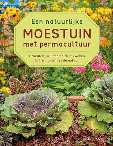 Een natuurlijke moestuin met permacultuur: Groeten, kruiden en fruit kweken in harmonie met de natuur von Zuidnederlandse Uitgeverij (ZNU)