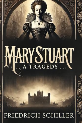 Mary Stuart A Tragedy Mary Stuart A Tragedy
