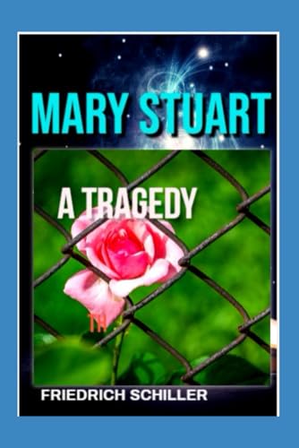Mary Stuart: A Tragedy Mary Stuart: A Tragedy von Independently published