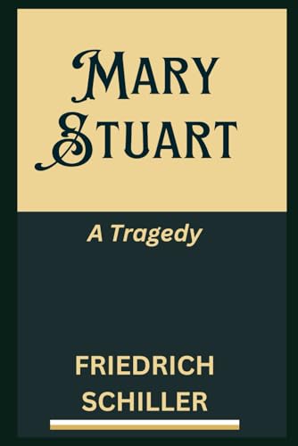 Mary Stuart: A Tragedy Mary Stuart: A Tragedy von Independently published