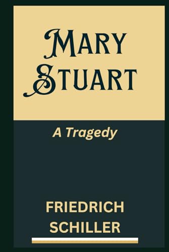 Mary Stuart: A Tragedy Mary Stuart: A Tragedy von Independently published
