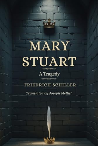 Mary Stuart: A Tragedy Mary Stuart: A Tragedy von Independently published