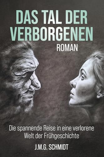 DAS TAL DER VERBORGENEN: DIE SPANNENDE REISE IN EINE VERLORENE WELT DER FRÜHGESCHICHTE DAS TAL DER VERBORGENEN: DIE SPANNENDE REISE IN EINE VERLORENE WELT DER FRÜHGESCHICHTE von Books to Hook Publishing, LLC.