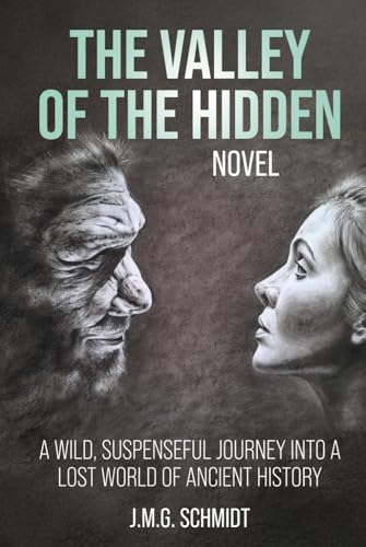 THE VALLEY OF THE HIDDEN: A WILD, SUSPENSEFUL JOURNEY INTO A LOST WORLD OF ANCIENT HISTORY von Books to Hook Publishing, LLC.