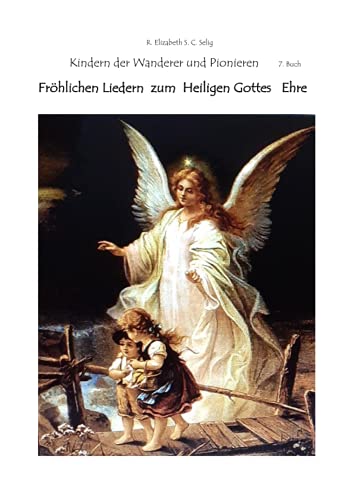 Fröhlichen Liedern zum Heiligen Gottes Ehre Die Kindern der Wanderer und Pionieren 7. Buch: zum erfreuen Ehren den Schöpfer Heiligen Gott (Kinder der Wanderer) von Neopubli GmbH