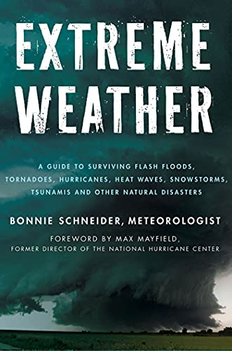 EXTREME WEATHER: A Guide to Surviving Flash Floods, Tornadoes, Hurricanes, Heat Waves, Snowstorms, Tsunamis and Other Natural Disasters (MacSci) von St. Martin's Press
