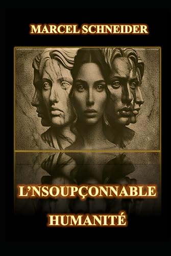 L'INSOUPÇONNABLE HUMANITÉ von Marcel Schneider