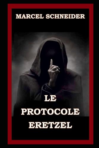 LE PROTOCOLE ERETZEL von Marcel Schneider