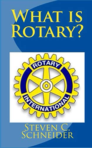 What is Rotary?: Essential Principles and History for Member Recruitment, Education Involvment von Steven Schneider