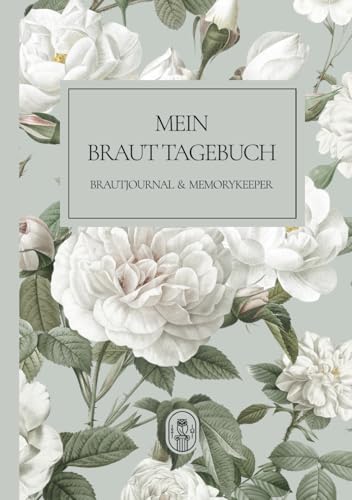 MEIN BRAUT TAGEBUCH: BRAUTJOURNAL UND MEMORYKEEPER© (HOCHZEIT ESSENTIALS) von SCHÖNWALD & OOSTEN