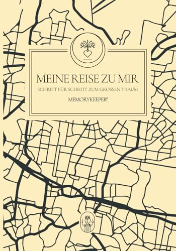 MEMORYKEEPER© MEINE REISE ZU MIR | Schritt für Schritt zum großen Traum: Neuartiges Reflexions-Workbook für Persönlichkeitsentwicklung & Achtsamkeit von SCHÖNWALD & OOSTEN