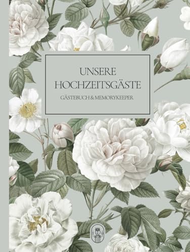 UNSERE HOCHZEITSGÄSTE: GÄSTEBUCH & MEMORYKEEPER© (HOCHZEIT ESSENTIALS) von SCHÖNWALD & OOSTEN