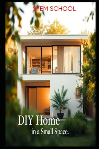 DIY Home in a Small Space: Design & Build a Stylish Duplex in 15'x40' or Less (Survive & Build: DIY Construction for Modern Self-Reliance) von Independently published