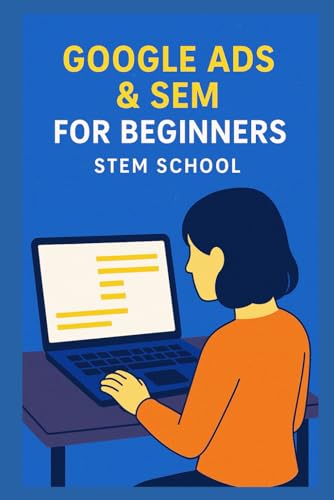Google Ads & SEM for Beginners: Get Clicks That Convert (SEO & Digital Marketing) von Independently published