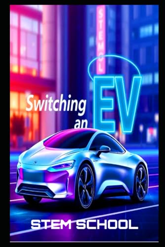 Switching to an EV: Your Ultimate Guide to Making the Transition from Gas to Electric (DIY Electric Vehicles) von Independently published