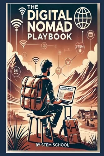 The Digital Nomad Playbook: Work Remotely, Travel the World & Live on Your Terms (Digital Skill Development - The Future of Innovation) von Independently published