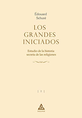 Los grandes Iniciados: Estudio de la historia secreta de las religiones (BIOGRAFIAS, Band 1145) von -99999