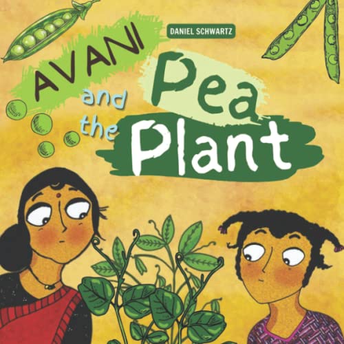 Avani And The Pea Plant: An Interesting Story About A Pea Rolling Out The Door, Finding A Way To Grow Into A Pea Plant, Preschool Book, Books For 2-6 Years Old Kids von Independently published