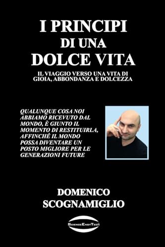 I PRINCIPI DI UNA DOLCE VITA: IL VIAGGIO VERSO UNA VITA DI GIOIA, ABBONDANZA E DOLCEZZA von SCOGNAMIGLIO DOMENICO