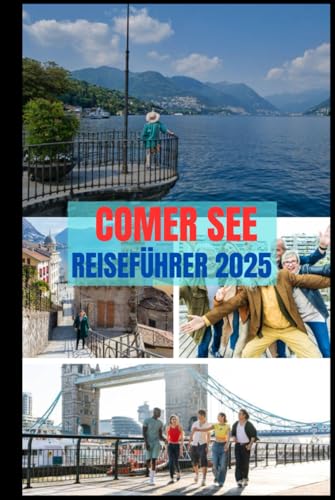 COMER SEE REISEFÜHRER 2025: Das ultimative Handbuch zur Erkundung des bezauberndsten Sees Italiens: Umfassende Reisetipps, Top-Städte, Outdoor-Abenteuer und unvergessliche Reiserouten COMER SEE REISEFÜHRER 2025: Das ultimative Handbuch zur Erkundung des bezauberndsten Sees Italiens: Umfassende Reisetipps, Top-Städte, Outdoor-Abenteuer und unvergessliche Reiserouten von Independently published